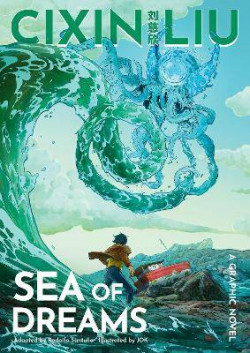Cixin Lius Sea of Dreams : A Graphic Novel