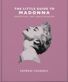 The Little Guide to Madonna : Express yourself