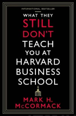 What They Still Don?t Teach You At Harvard Business School