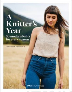 A Knitter’s Year : 30 Modern Knits for Every Season
