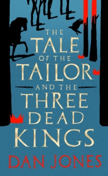 The Tale of the Tailor and the Three Dead Kings : A medieval ghost story