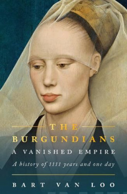 The Burgundians : A Vanished Empire