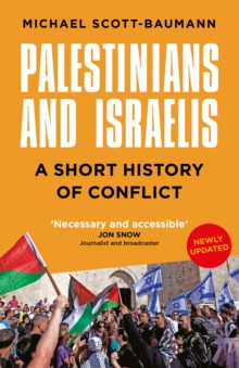 Palestinians and Israelis : A Short History of Conflict