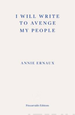 I Will Write To Avenge My People - WINNER OF THE 2022 NOBEL PRIZE IN LITERATURE : The Nobel Lecture