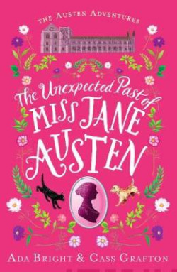 The Unexpected Past of Miss Jane Austen : A page-turning story of adventure, friendship and family