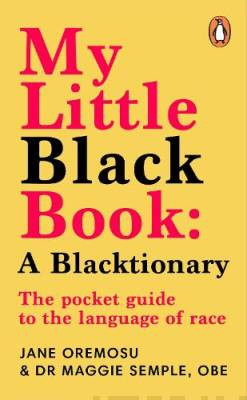 My Little Black Book: A Blacktionary : The pocket guide to the language of race