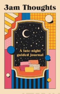 3am Thoughts : A late-night mindfulness journal from the creator of Not Delivered