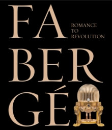 Faberge : Romance to Revolution