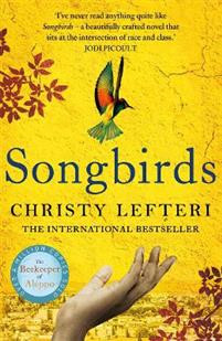 Songbirds : The heartbreaking follow-up to the million copy bestseller, The Beekeeper of Aleppo