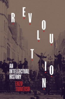 Revolution : An Intellectual History