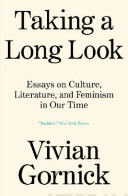 Taking A Long Look : Essays on Culture, Literature, and Feminism in Our Time