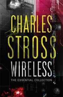 Wireless : The Essential Charles Stross