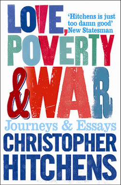 Love, Poverty and War : Journeys and Essays