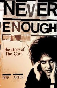 Never Enough. The story of The Cure