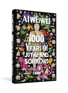 1000 Years of Joys and Sorrows : The story of two lives, one nation, and a century of art under tyranny