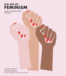 The Art of Feminism (Updated and Expanded) : Images that Shaped the Fight for Equality