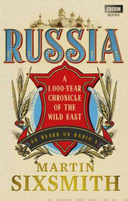 Russia : A 1,000-Year Chronicle of the Wild East