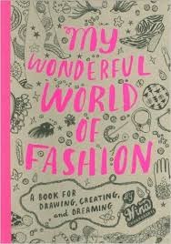 My Wonderful World of Fashion: A Book for Drawing, Creating & Dre