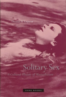 Solitary Sex - A Cultural History of Masturbation