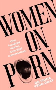 Women on Porn : One hundred stories. One vital conversation - Vera ...