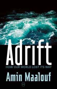 Adrift : How Our World Lost Its Way