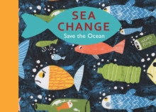 Sea Change : Save the Ocean