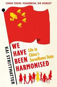 We Have Been Harmonised: Life in Chinas Surveillance State