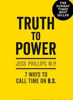 Truth to Power: 7 Ways to Call Time on B.S. : The Sunday Times Bestseller