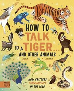 How to Talk to a Tiger. . . and other animals
