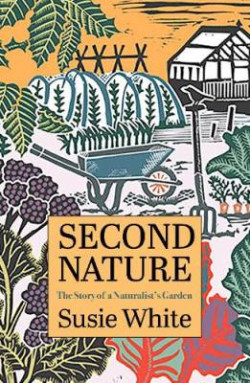 Second Nature : The Story of a Naturalist?s Garden