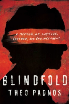 Blindfold : A Memoir of Capture, Torture, and Enlightenment