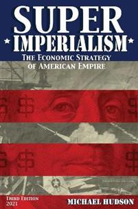 Super Imperialism. The Economic Strategy of American Empire.