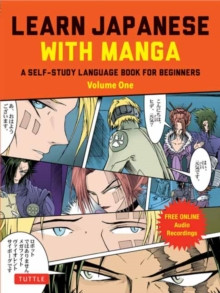 Learn Japanese with Manga Volume One : A Self-Study Language Book for Beginners - Learn to read, write and speak Japanese with manga comic strips! (free online audio)