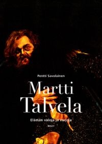 Martti Talvela - elmn valoja ja varjoja