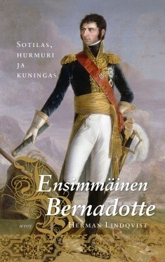 Ensimminen Bernadotte - Sotilas, hurmuri ja kuningas