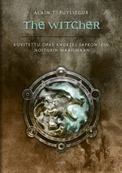 The Witcher - Kuvitettu opas Andrzej Sapkowskin Noiturin maailmaan