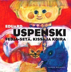 Fedja-setä, kissa ja koira (ÄK) - Uspenski, Eduard - 9789511197027 |  Rosebud Books