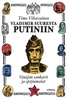 Vladimir suuresta Putiniin - Venjn sankarit ja epjumalat