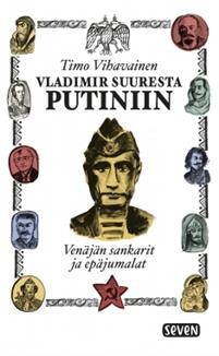 Vladimir Suuresta Putiniin - Venjn sankarit ja epjumalat