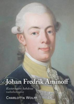 Johan Fredrik Aminoff - Kustaviaani kahdessa valtakunnassa
