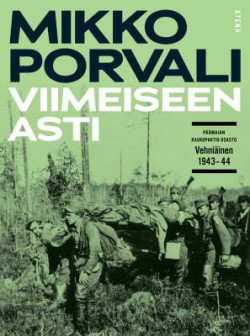 Viimeiseen asti - Pmajan kaukopartio-osasto Vehniinen 1943?1944