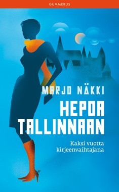 Hepoa Tallinnaan : Kaksi vuotta kirjeenvaihtajana