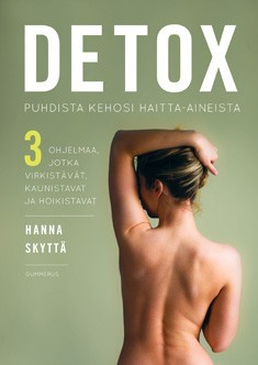 Detox : puhdista kehosi haitta-aineista