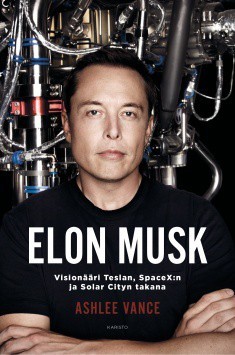 Elon Musk - Visionri Teslan, SpaceX:n ja Solar Cityn takana