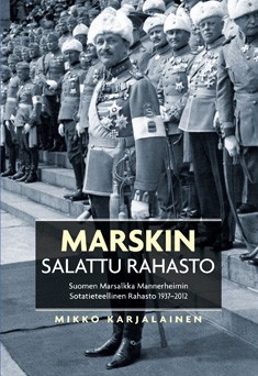 Marskin salattu rahasto : Suomen Marsalkka Mannerheimin Sotatieteellinen Rahasto 1937-2012