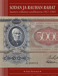 Sodan ja rauhan rahat Suomen erikoinen setelihistoria 1917-1945