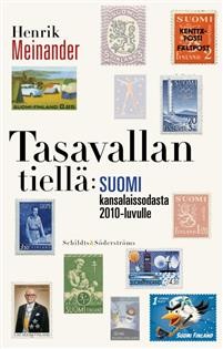 Tasavallan tiell : Suomi kansalaissodasta 2010-luvulle