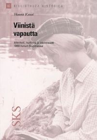 Viinist vapautta : alkoholi, hallinta ja identiteetti 1960-luvun Suomessa