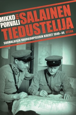 Salainen Tiedustelija - suomalaisen vakoojaupseerin kirjeet