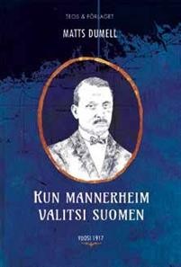 Kun Mannerheim valitsi Suomen -  Vuosi 1917